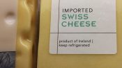 Käse mit Label "Imported Swiss Cheese"